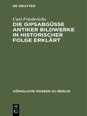 cover image of Die Gipsabgüsse antiker Bildwerke in historischer Folge erklärt